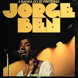 JORGE BEN / A Banda Do Ze Pretinho