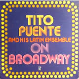 TITO PUENTE AND HIS LATIN ENSEMBLE / On Broadway