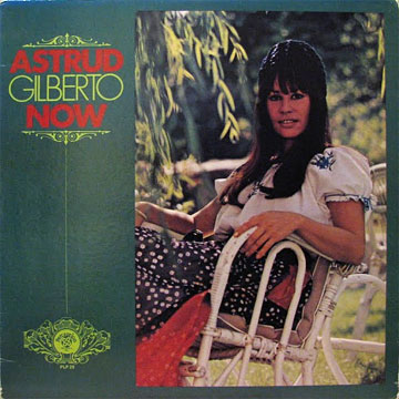 ASTRUD GILBERTO / Now