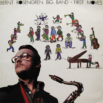 BERNT ROSENGREN BIG BAND / First Moves