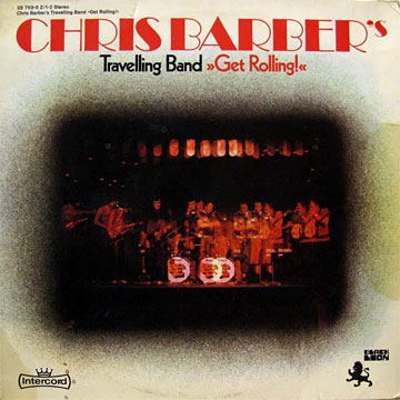 CHRIS BARBER'S TRAVELLING BAND / Get Rolling!