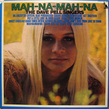 DAVE PELL SINGERS / Mah-Na-Mah-Na