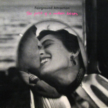 FAIRGROUND ATTRACTION / The First Of A Million Kisses