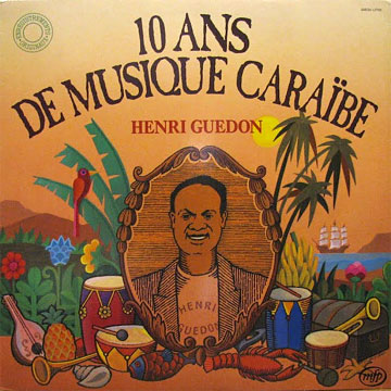 HENRI GUEDON / 10 Ans De Musique Caraibe
