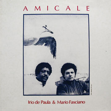 IRIO DE PAULA & MARIO FASCIANO / Amicale