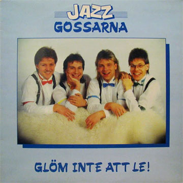 JAZZGOSSARNA / Glom Inte Att Le!