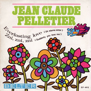 JEAN CLAUDE PELLETIER / Everlasting Love / Zai, Zai, Zai