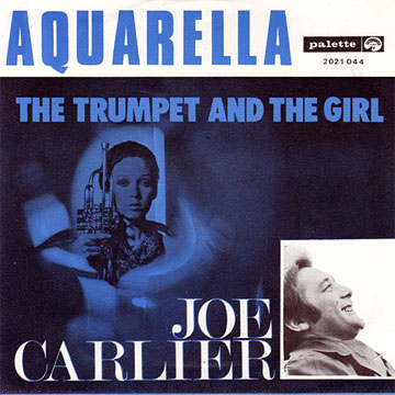 JOE CARLIER / Aquarella / The Trumpet And The Girl