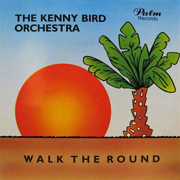 KENNY BIRD ORCHESTRA / Walk The Round