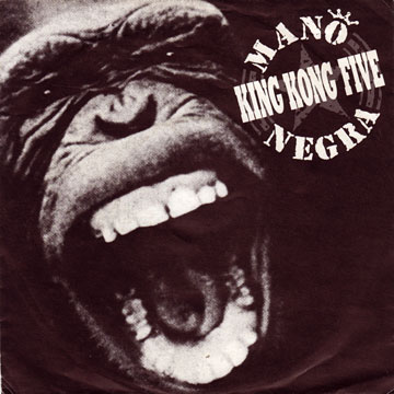 MANO NEGRA / King Kong Five