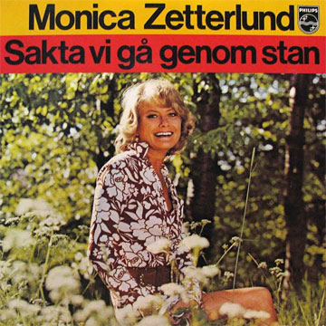 MONICA ZETTERLUND / Sakta Vi Ga Genom Stan